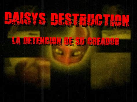 DAISY´S DESTRUCTION. +18.
